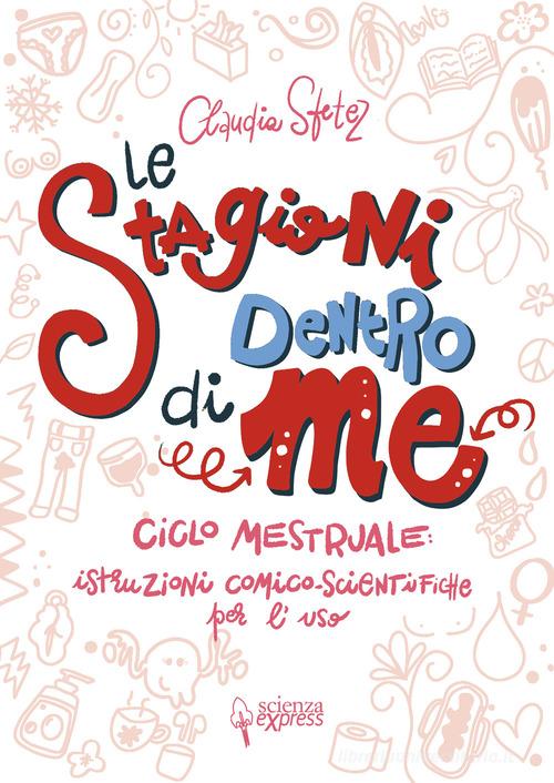 Libro - Descrizione Le stagioni dentro di me. Ciclo mestruale: istruzioni comico-scientifiche per l'uso. Ediz. illustrata